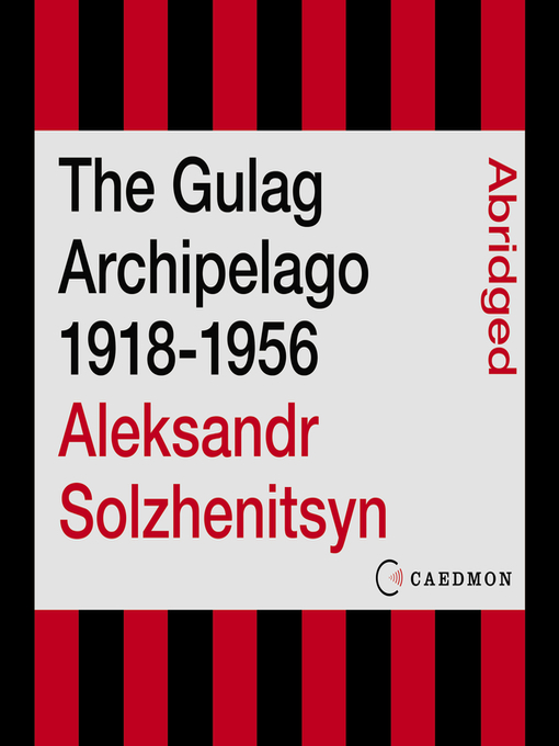 Title details for The Gulag Archipelago 1918-1956 by Aleksandr I. Solzhenitsyn - Available